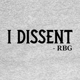 I Dissent T-Shirt